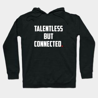 TALENTLESS BUT CONNECTED Hoodie